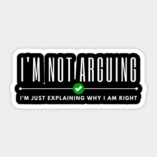 Im Not Arguing Sticker